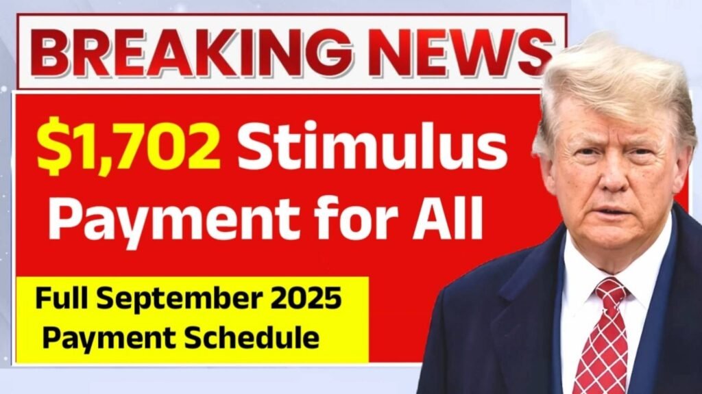 $1,702 Stimulus Payment for All – September 2025 Payment Dates Revealed