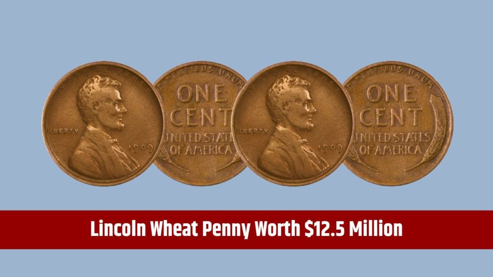 Rare Lincoln Wheat Penny Worth $12.5 Million